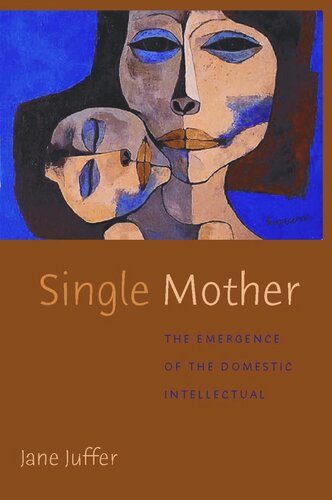 Single Mother: The Emergence of the Domestic Intellectual
