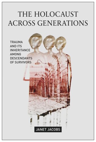 The Holocaust Across Generations: Trauma and its Inheritance Among Descendants of Survivors