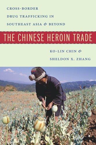 The Chinese Heroin Trade: Cross-Border Drug Trafficking in Southeast Asia and Beyond