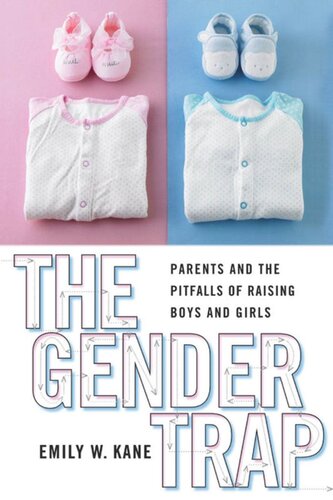 The Gender Trap: Parents and the Pitfalls of Raising Boys and Girls