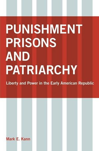 Punishment, Prisons, and Patriarchy: Liberty and Power in the Early Republic