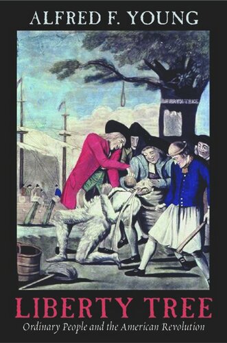 Liberty Tree: Ordinary People and the American Revolution
