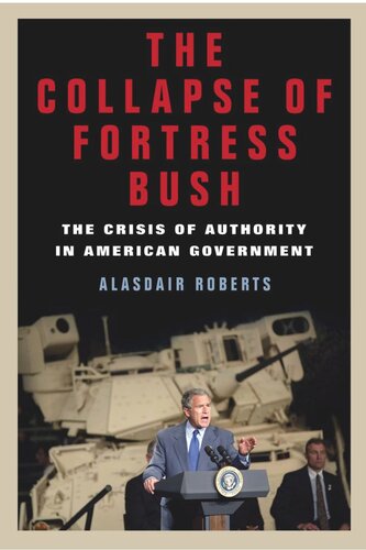 The Collapse of Fortress Bush: The Crisis of Authority in American Government