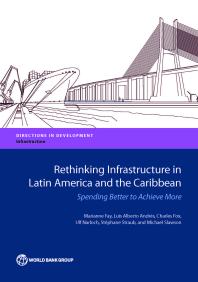 Rethinking Infrastructure in Latin America and the Caribbean: Spending Better to Achieve More