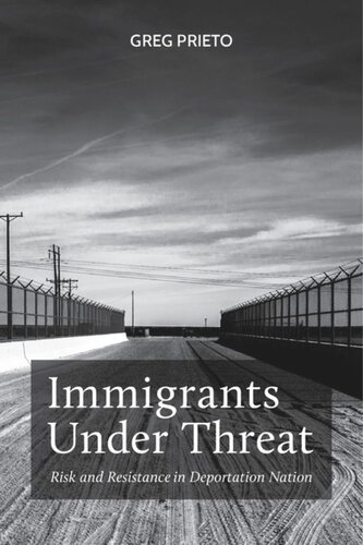 Immigrants Under Threat: Risk and Resistance in Deportation Nation