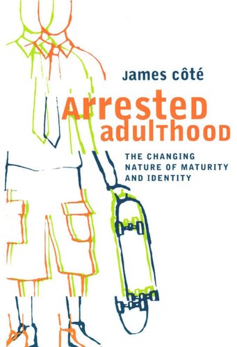 Arrested Adulthood: The Changing Nature of Maturity and Identity