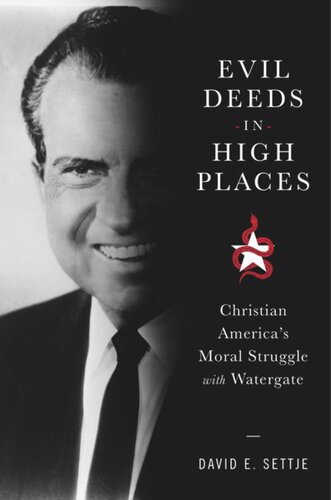 Evil Deeds in High Places: Christian America's Moral Struggle with Watergate