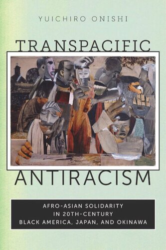 Transpacific Antiracism: Afro-Asian Solidarity in 20th-Century Black America, Japan, and Okinawa