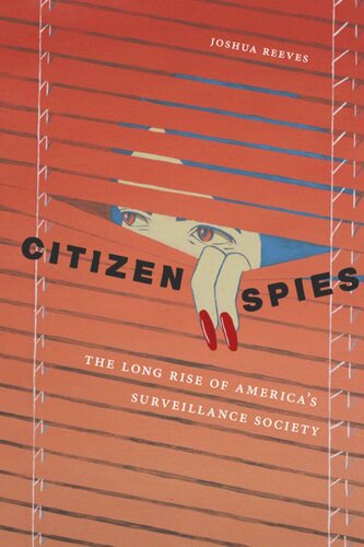Citizen Spies: The Long Rise of America's Surveillance Society