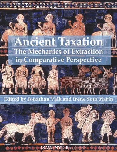 Ancient Taxation: The Mechanics of Extraction in Comparative Perspective