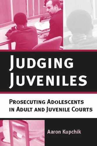 Judging Juveniles: Prosecuting Adolescents in Adult and Juvenile Courts