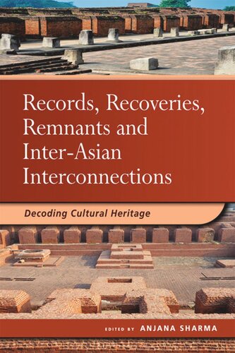 Records, Recoveries, Remnants and Inter-Asian Interconnections: Decoding Cultural Heritage