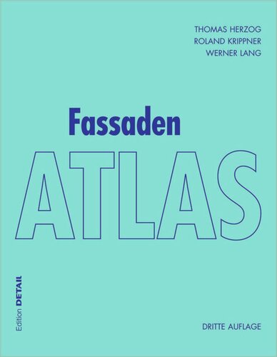 Fassaden Atlas: – Grundlagen, Konzepte, Realisierungen –