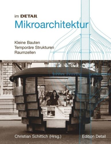 Mikroarchitektur: Kleine Strukturen, Mobile Bauten, Raumzellen