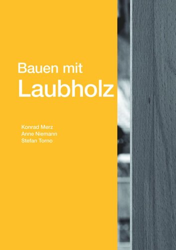 Bauen mit Laubholz: Laubholz in der Tragkonstruktion