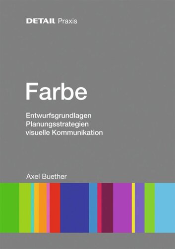 Farbe: Entwurfsgrundlagen, Planungsstrategien, visuelle Kommunikation