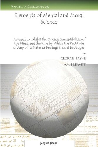 Elements of Mental and Moral Science: Designed to Exhibit the Original Susceptibilities of the Mind, and the Rule by Which the Rectitude of Any of its States or Feelings Should be Judged