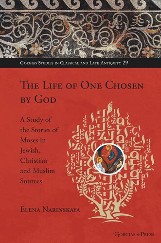 The Life of One Chosen by God: A Study of the Stories of Moses in Jewish, Christian and Muslim Sources