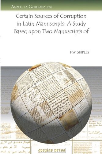 Certain Sources of Corruption in Latin Manuscripts: A Study Based upon Two Manuscripts of
