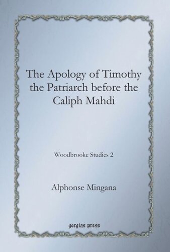 The Apology of Timothy the Patriarch before the Caliph Mahdi: Woodbrooke Studies 2