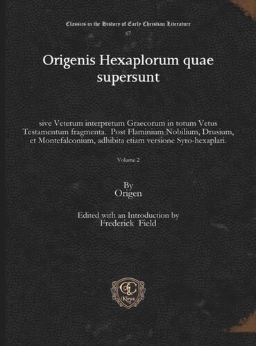 Origenis Hexaplorum quae supersunt: sive Veterum interpretum Graecorum in totum Vetus Testamentum fragmenta. Post Flaminium Nobilium, Drusium, et Montefalconium, adhibita etiam versione Syro-hexaplari