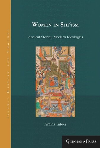 Women in Shi‘ism: Ancient Stories, Modern Ideologies