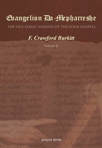 Evangelion Da-Mepharreshe: The Curetonian Version of the Four Gospels, with the readings of the Sinai Palimpsest, and the early Syriac Patristic evidence