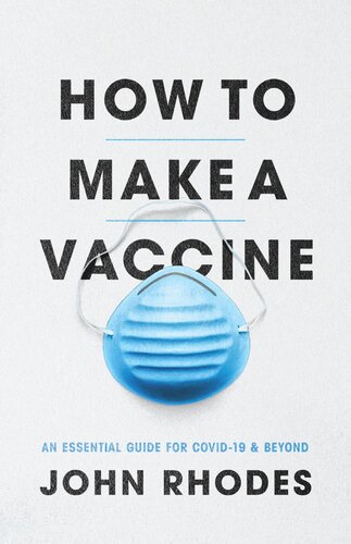 How to Make a Vaccine: An Essential Guide for COVID-19 and Beyond