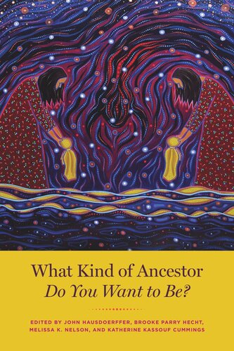 What Kind of Ancestor Do You Want to Be?