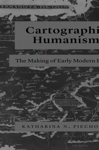 Cartographic Humanism: The Making of Early Modern Europe