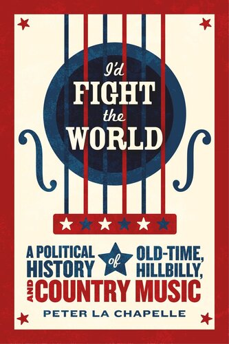 I'd Fight the World: A Political History of Old-Time, Hillbilly, and Country Music
