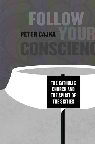 Follow Your Conscience: The Catholic Church and the Spirit of the Sixties