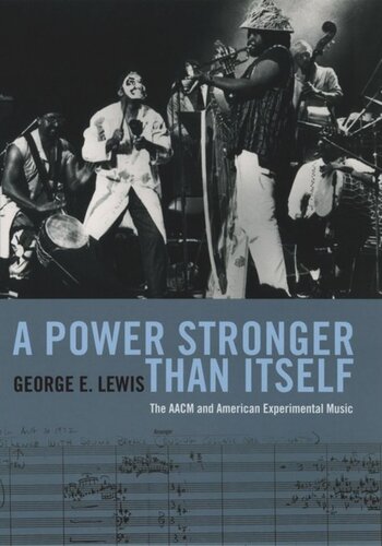 A Power Stronger Than Itself: The AACM and American Experimental Music