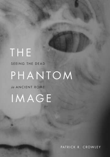 The Phantom Image: Seeing the Dead in Ancient Rome