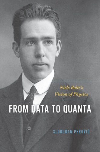 From Data to Quanta: Niels Bohr’s Vision of Physics