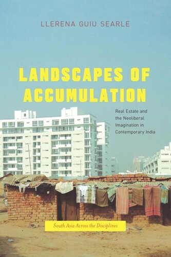 Landscapes of Accumulation: Real Estate and the Neoliberal Imagination in Contemporary India