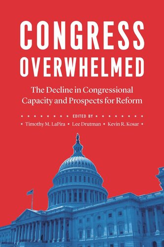 Congress Overwhelmed: The Decline in Congressional Capacity and Prospects for Reform