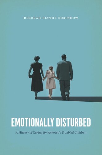 Emotionally Disturbed: A History of Caring for America's Troubled Children
