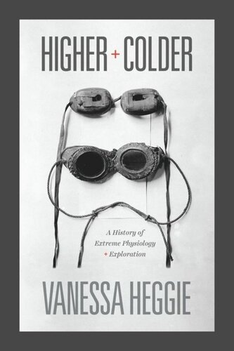 Higher and Colder: A History of Extreme Physiology and Exploration