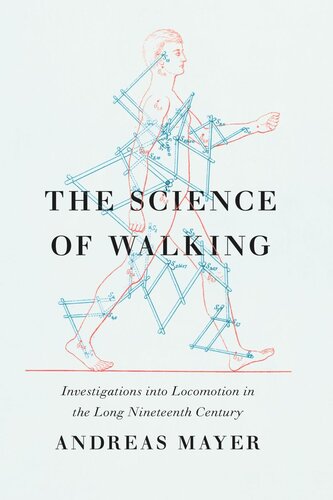 The Science of Walking: Investigations into Locomotion in the Long Nineteenth Century