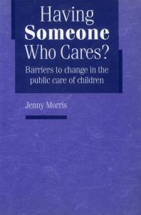 Having Someone Who Cares: Barriers to Change in the Public Care of Children