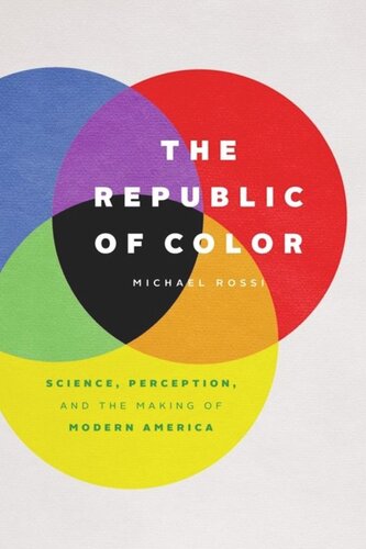 The Republic of Color: Science, Perception, and the Making of Modern America