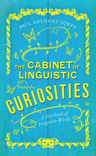 The Cabinet of Linguistic Curiosities: A Yearbook of Forgotten Words