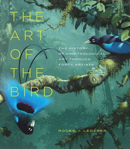 The Art of the Bird: The History of Ornithological Art through Forty Artists