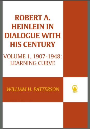 Robert A. Heinlein: In Dialogue with His Century: (1907-1948): Learning Curve