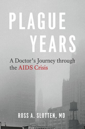 Plague Years: A Doctor’s Journey through the AIDS Crisis
