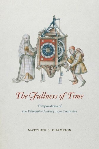 The Fullness of Time: Temporalities of the Fifteenth-Century Low Countries