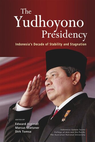 The Yudhoyono Presidency: Indonesia's Decade of Stability and Stagnation