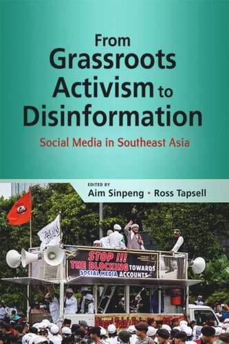From Grassroots Activism to Disinformation: Social Media in Southeast Asia
