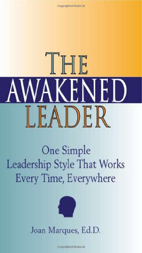 The Awakened Leader: One Simple Leadership Style That Works Every Time, Everywhere